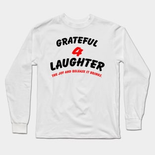 I AM GRATEFUL FOR LAUGHTER Long Sleeve T-Shirt